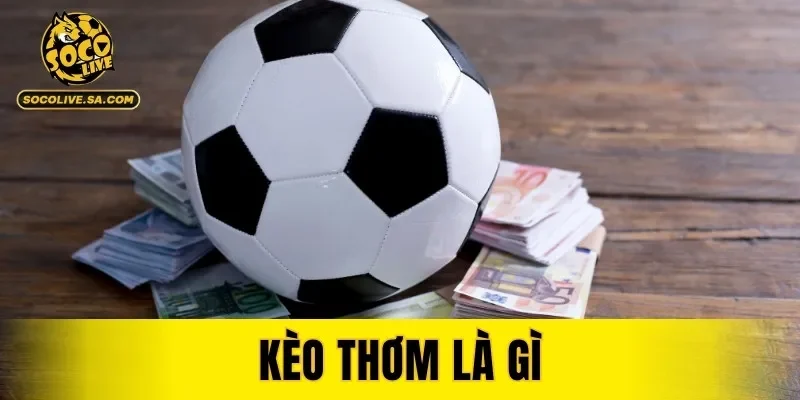 Kèo Thơm Là Gì