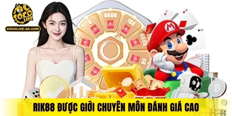 RIK88 được giới chuyên môn đánh giá cao